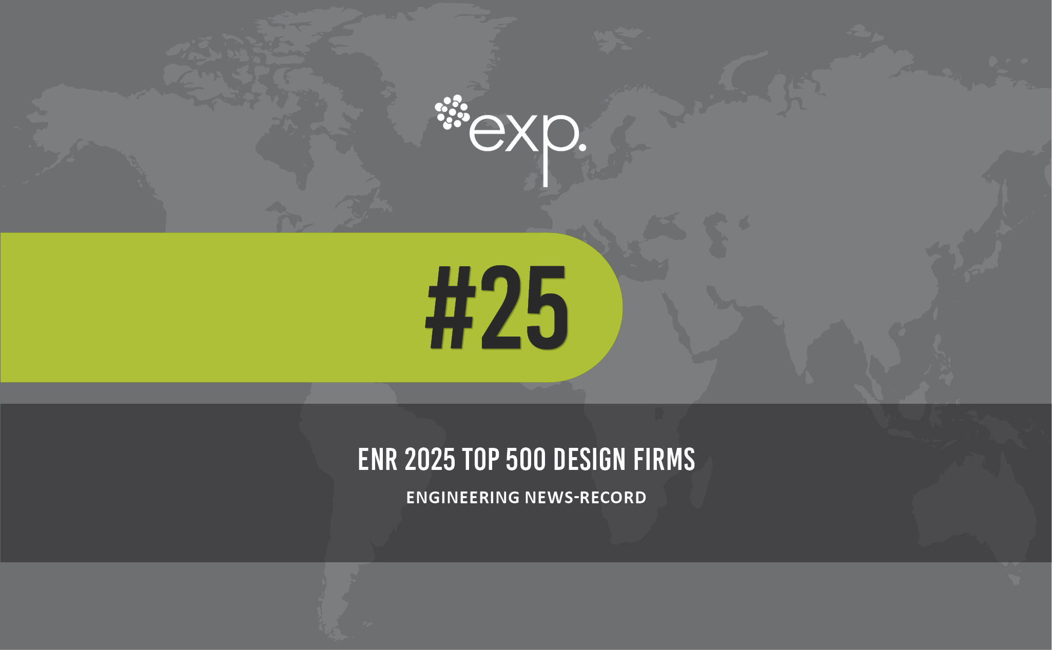 A grey world map background with the exp logo, "#25" in bold on a green bar, and text: "ENR 2025 Top 500 Design Firms, Engineering News-Record.